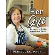 Her Gift: Generations of Cooking in Our Mexican Kitchen