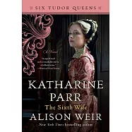 Katharine Parr, the Sixth Wife