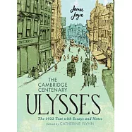 The Cambridge Centenary Ulysses: The 1922 Text with Essays and Notes