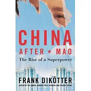 China After Mao: The Rise of a Superpower