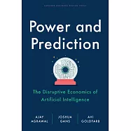 Power and Prediction: The Disruptive Economics of Artificial Intelligence