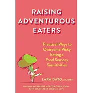 Raising Adventurous Eaters: Practical Ways to Overcome Picky Eating and Food Sensory Sensitivities