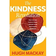 The Kindness Revolution: How We Can Restore Hope, Rebuild Trust and Inspire Optimism