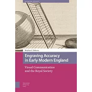Engraving Accuracy in Early Modern England: Visual Communication and the Royal Society