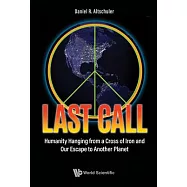 Last Call: Humanity Hanging from a Cross of Iron and Our Escape to Another Planet