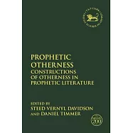 Prophetic Otherness: Constructions of Otherness in Prophetic Literature