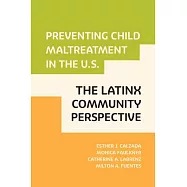 Preventing Child Maltreatment in the Us: The Latinx Community Perspective