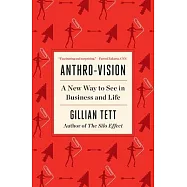 Anthro-Vision: A New Way to See in Business and Life