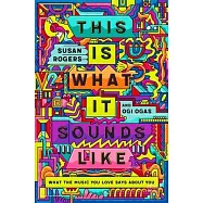 This Is What It Sounds Like: What the Music You Love Says about You