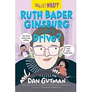 Ruth Bader Ginsburg Couldn’’t Drive?