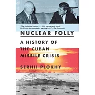 Nuclear Folly: A History of the Cuban Missile Crisis