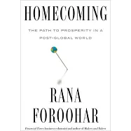 Homecoming: The Path to Prosperity in a Post-Global World