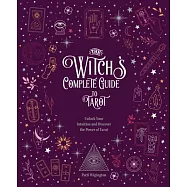 The Witch&rsquo;&rsquo;s Complete Guide to Tarot: Unlock Your Intuition and Discover the Power of Tarotvolume 2