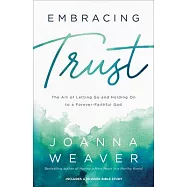 Embracing Trust: The Art of Letting Go and Holding on to a Forever-Faithful God
