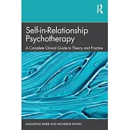 Self-In-Relationship Psychotherapy: A Complete Clinical Guide to Theory and Practice