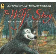 The Wolf&rsquo;&rsquo;s Story: What Really Happened to Little Red Riding Hood
