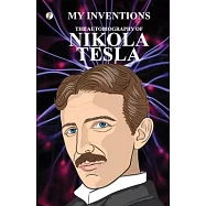 The Inventions: The Autobiography of Nikola Tesla