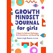 Growth Mindset Journal for Girls: A Space to Embrace Challenges, Build Confidence, and Dream Big