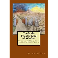 Torah, the Fountainhead of Wisdom: Walking in the Way of Christ and the Apostles Study Guide Series, Part 1, Book 5