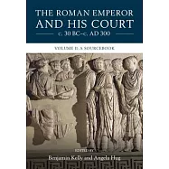 The Roman Emperor and His Court C. 30 Bc-C. Ad 300: Volume 2, a Sourcebook
