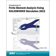 Introduction to Finite Element Analysis Using Solidworks Simulation 2022