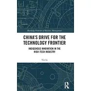 China’’s Drive for the Technology Frontier: Indigenous Innovation in the High-Tech Industry