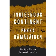 Indigenous Continent: The Epic Contest for North America