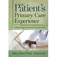 The Patient&rsquo;&rsquo;s Primary Care Experience: A Road Map to Powerful Partnerships