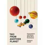 Taxi from Another Planet: Conversations with Drivers about Life in the Universe
