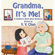 Grandma, It&rsquo;&rsquo;s Me!: A Children&rsquo;&rsquo;s Book about Dementia