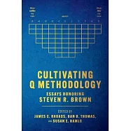 Cultivating Q Methodology: Essays Honoring Steven R. Brown