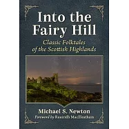 Into the Fairy Hill: Classic Folktales of the Scottish Highlands