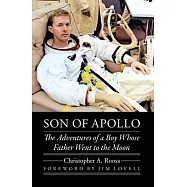 Son of Apollo: The Adventures of a Boy Whose Father Went to the Moon