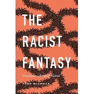 The Racist Fantasy: Unconscious Roots of Hatred