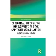 Ecological Imperialism, Development, and the Capitalist World-System: Cases from Africa and Asia