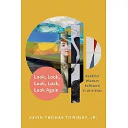 Look, Look, Look, Look, Look Again: Buddhist Wisdom Reflected in 26 Artists