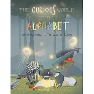 The Curious World of the Alphabet- From Apple House to the Land of Zebras