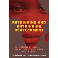 Rethinking and Unthinking Development: Perspectives on Inequality and Poverty in South Africa and Zimbabwe