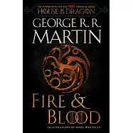 Fire & Blood: 300 Years Before a Game of Thrones (a Targaryen History)