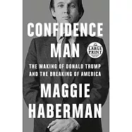 Confidence Man: The Making of Donald Trump and the Breaking of America