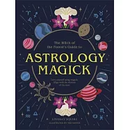 Astrology Magick: Love Yourself Using Magick. Align with the Wisdom of the Stars