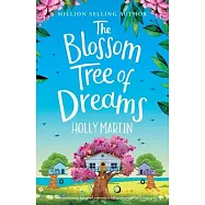 The Blossom Tree of Dreams: A heartwarming feel-good romance to fall in love with this summer