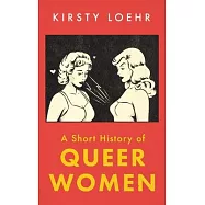 A Short History of Queer Women
