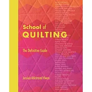 School of Quilting: The Definitive Guide to All Things Patchwork