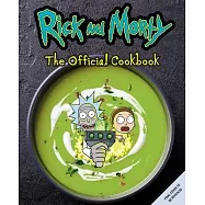 Rick and Morty: The Official Cookbook: (Rick & Morty Season 5, Rick and Morty Gifts, Rick and Morty Pickle Rick)