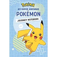Pokémon: My Super Awesome Pokémon Journey Notebook