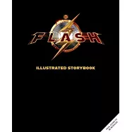 The Flash(tm) Illustrated Storybook: (Dc Book, Pop Culture Picture Book, Movie Tie-In)