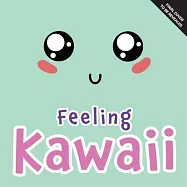 Feeling Kawaii: A First Book of Emotions