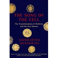 The Song of the Cell: The Transformation of Medicine and the New Human