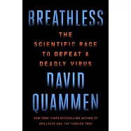 Breathless: The Scientific Race to Defeat a Deadly Virus